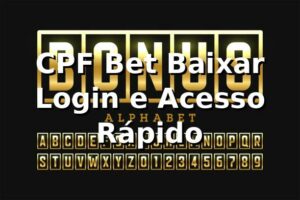 CPF Bet Baixar – Login e Acesso Rápido