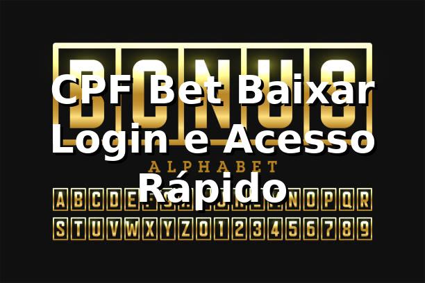 CPF Bet Baixar – Login e Acesso Rápido 1 CPF Bet Baixar – Login e Acesso Rápido